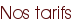 Nos tarifs